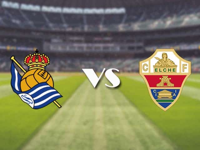 Soi‌ ‌kèo‌ ‌nhà‌ ‌cái‌‌ ‌‌trận‌‌ Real Sociedad vs Elche, 08/05/2021
