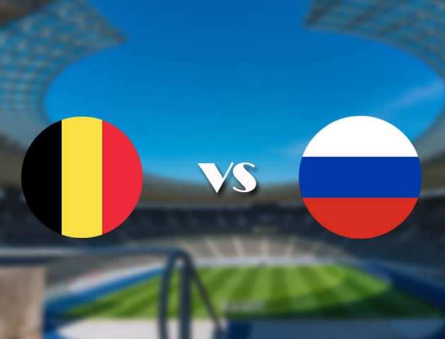 Soi kèo nhà cái trận Bỉ vs Nga, 13/06/2021