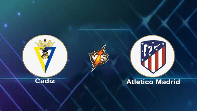 Soi kèo bóng đá SBO Cadiz vs Atlético Madrid ngày 29/11/2021 – Vòng 15 La Liga