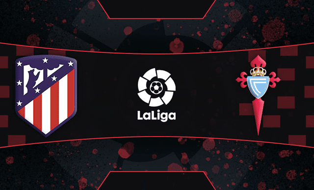 Soi kèo bóng đá SBO Atletico Madrid vs Celta Vigo ngày 27/2/2022 – Vòng 26 La Liga