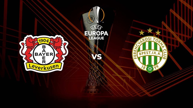 Soi kèo bóng đá SBO Bayer Leverkusen vs Ferencvarosi ngày 10/3/2023 – Europa League
