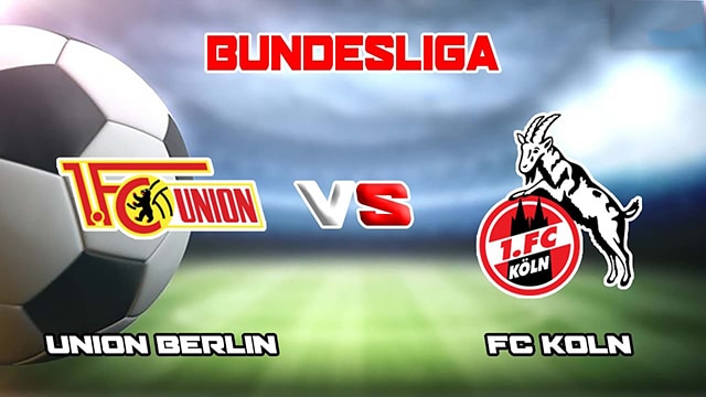 Soi kèo bóng đá SBO Union Berlin vs Koln ngày 04/03/2023 – Vòng 23 Bundesliga