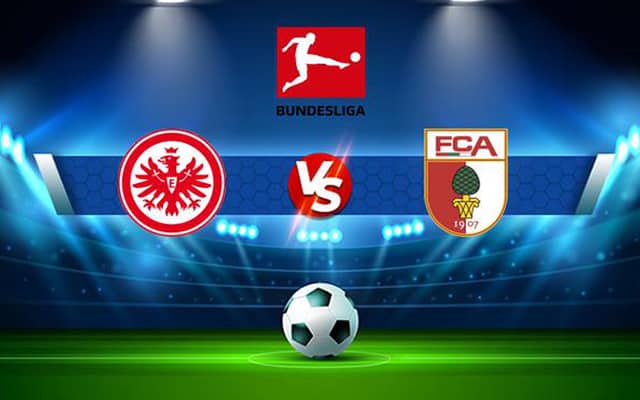 Soi kèo bóng đá SBO Frankfurt vs Augsburg ngày 29/4/2023 – Vòng 30 Bundesliga