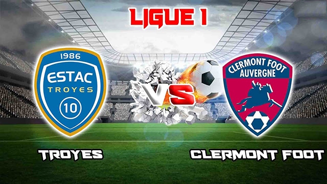 Soi kèo bóng đá SBO Troyes vs Clermont ngày 9/4/2023 – Vòng 30 Ligue 1