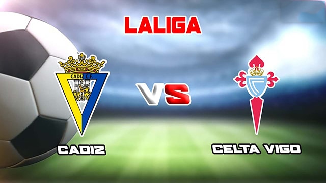 Soi kèo bóng đá SBO Cadiz CF vs Celta Vigo ngày 29/5/2023 – Vòng 37 La Liga