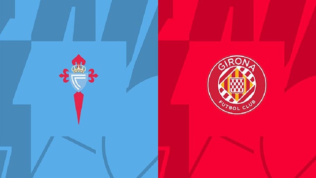 Soi kèo bóng đá SBO Celta Vigo vs Girona ngày 24/5/2023 – Vòng 36 La Liga