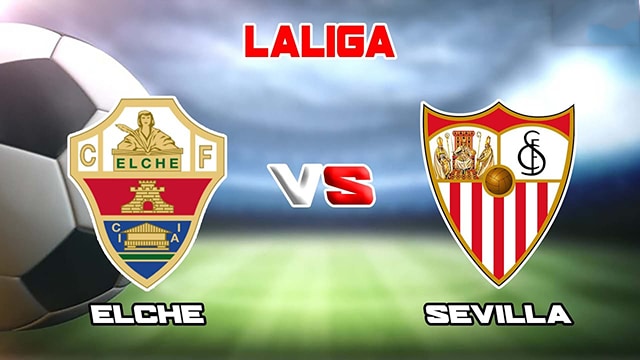 Soi kèo bóng đá SBO Elche vs Sevilla ngày 25/5/2023 – Vòng 36 La Liga