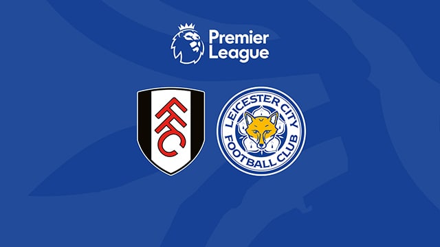 Soi kèo bóng đá SBO Fulham vs Leicester ngày 8/5/2023 – Vòng 35 Ngoại Hạng Anh