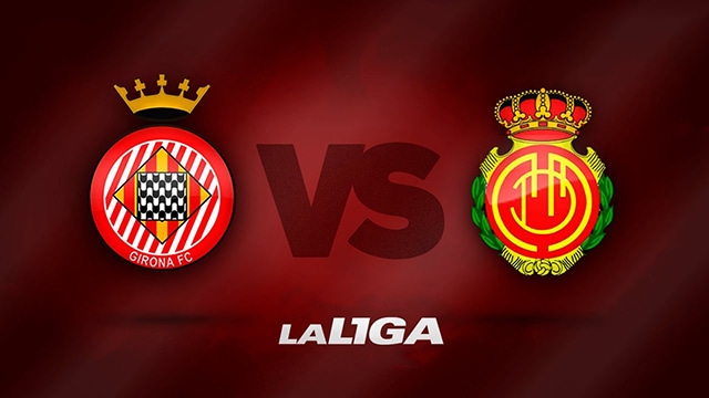 Soi kèo bóng đá SBO Girona vs Mallorca ngày 5/5/2023 – Vòng 33 La Liga