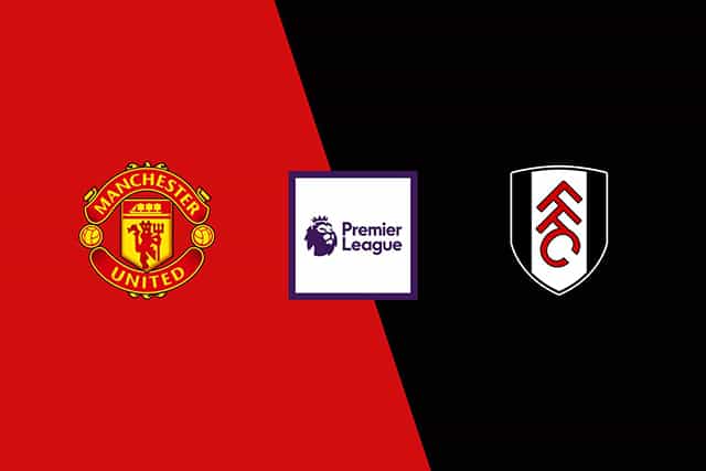 Soi kèo bóng đá SBO Manchester Utd vs Fulham ngày 28/5/2023 – Vòng 38 Ngoại Hạng Anh