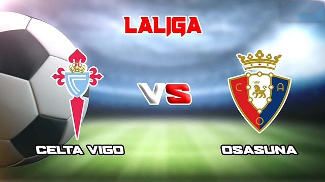 Soi kèo bóng đá SBO Celta Vigo vs Osasuna ngày 13/08/2023 – Vòng 1 La Liga