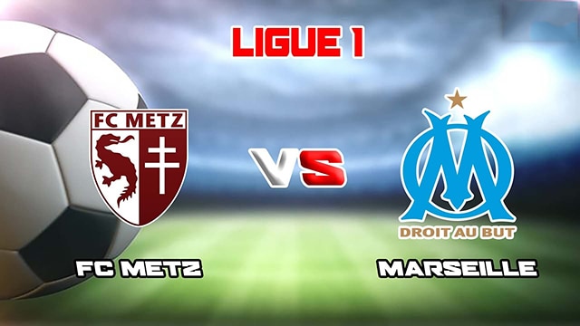 Soi kèo bóng đá SBO Metz vs Marseille ngày 19/08/2023 – Vòng 2 Ligue 1