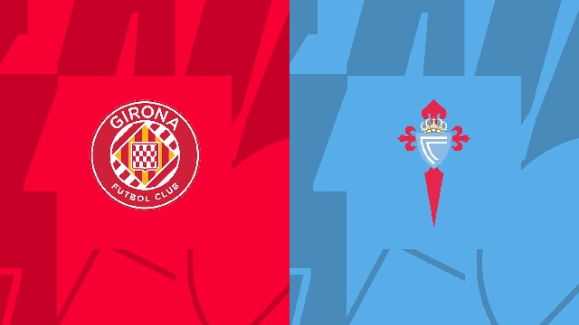 Soi kèo bóng đá SBO Girona vs Celta Vigo ngày 28/10/2023 – Vòng 11 La Liga
